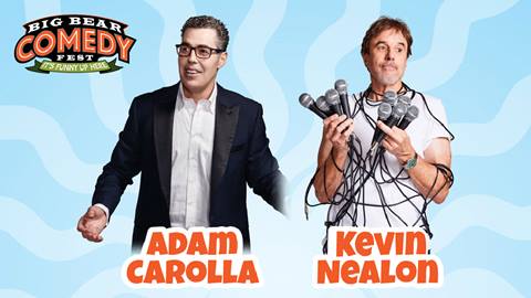 Big Bear Comedy Fest flyer with logo in top right corner and a photo of two comedians, Adam Carolla and Kevin Nealon, who will be performing.
