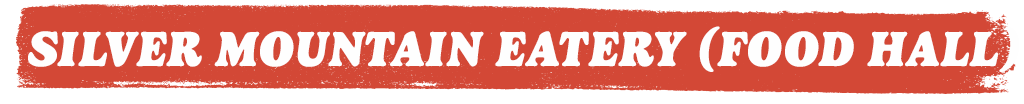 Silver Mountain Eatery (Food Hall)