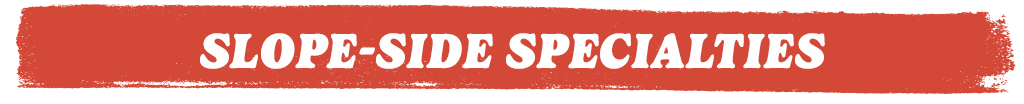 Slope-Side Specialties