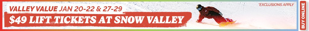 Valley Value days Jan 20-22 and 27-29 $49 lift tickets at snow valley