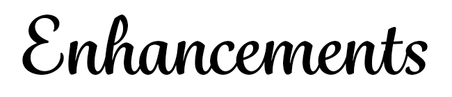 Enhancements