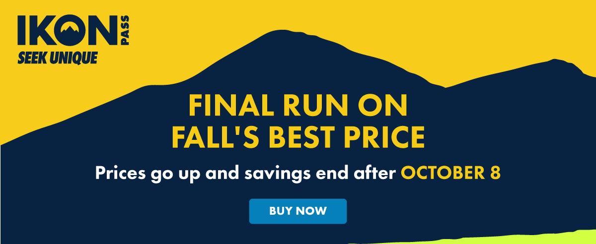 Ikon Pass banner reads: Final Run on Fall's Best Price. Prices go up and savings end after October 8. CTA: Buy Now