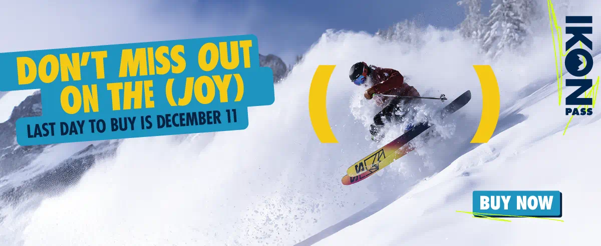 Don't miss out on the (joy). Last day to buy is December 11. Buy Now - Ikon Pass logo